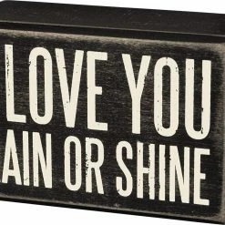 Primitives By Kathy I Love You Rain Or Shine Box Sign