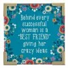 Natural Life "Behind Every Successful Woman Is A "Best Friend" Giving Her Crazy Ideas" Magnet