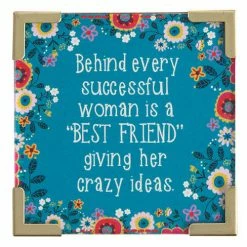 Natural Life "Behind Every Successful Woman Is A "Best Friend" Giving Her Crazy Ideas" Magnet