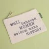 Soul Flower Well Behaved Women Seldom Make History Large Zipper Pouch