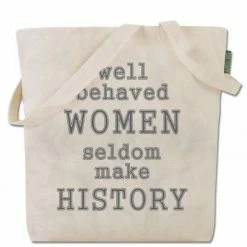 Soul Flower Well Behaved Women Seldom Make History Eco Tote Bag