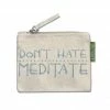 Soul Flower Don't Hate Meditate Small Zipper Pouch