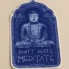 Soul Flower Don't Hate Meditate Buddha Sticker