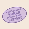 Best deal ๐งจ Soul Flower Well Behaved ๐ฉ Women Seldom Make History Sticker ๐ 1 Soul Flower Well Behaved Women Seldom Make History Sticker
