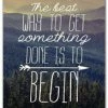 Discontinued The Best Way To Get Something Done Is To Begin - Art Print