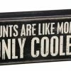 Primitives By Kathy Aunts Are Like Moms... Only Cooler! Box Sign Box Signs