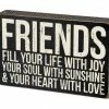 Primitives By Kathy Friends Fill Your Life With Joy, Your Soul With Sunshine & Your Heart With Love Box Sign Box Signs
