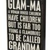 Primitives By Kathy Box Signs Glam-Ma - A Woman Whose Children Have Children But Is Far Too Young & Glamorous To Be Called Grandma Box Sign