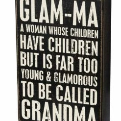 Primitives By Kathy Box Signs Glam-Ma - A Woman Whose Children Have Children But Is Far Too Young & Glamorous To Be Called Grandma Box Sign
