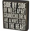 Primitives By Kathy Box Signs Side By Side Or Miles Apart - Grandchildren Are Always Close To The Heart Box Sign