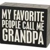 Primitives By Kathy My Favorite People Call Me Grandpa Box Sign