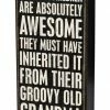 Primitives By Kathy Box Signs My Grandchildren Are Absolutely Awesome - They Must Have Inherited It From Their Groovy Old Grandma Box Sign