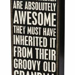 Primitives By Kathy Box Signs My Grandchildren Are Absolutely Awesome - They Must Have Inherited It From Their Groovy Old Grandma Box Sign