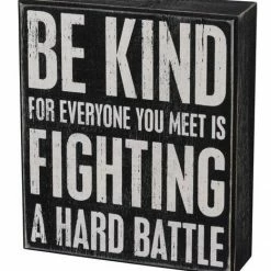 Primitives By Kathy Be Kind - For Everyone You Meet Is Fighting A Hard Battle Box Sign Box Signs