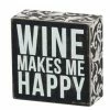 Primitives By Kathy Wine Makes Me Happy Box Sign