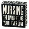 Primitives By Kathy Nursing - The Hardest Job You'll Ever Love Box Sign Box Signs