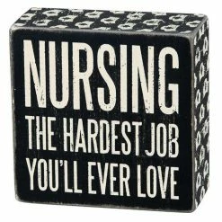 Primitives By Kathy Nursing - The Hardest Job You'll Ever Love Box Sign Box Signs