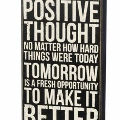 Primitives By Kathy Box Signs Always End The Day With A Positive Thought No Matter How Hard Things Were Today - Tomorrow Is A Fresh Opportunity To Make It Better Box Sign