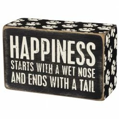 Primitives By Kathy Happiness Starts With A Wet Nose And Ends With A Tail Box Sign Box Signs