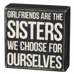 Primitives By Kathy Box Signs Girlfriends Are The Sisters We Choose For Ourselves Box Sign