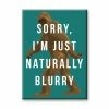 NMR Sorry. I'm Just Naturally Blurry Bigfoot Flat Magnet