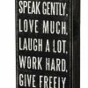 Primitives By Kathy Think Deeply, Speak Gently, Love Much, Laugh A Lot, Work Hard, Give Freely, And Be Kind Box Sign Box Signs